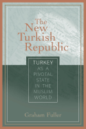 The New Turkish Republic: Turkey as a Pivotal State in the Muslim World