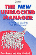 The New Unblocked Manager: A Practical Guide to Self-Development - Francis, Dave