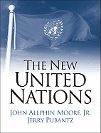 The New United Nations: International Organization in the Twenty-First Century