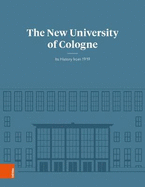 The New University of Cologne: Its History from 1919