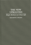 The New Uprooted: Single Mothers in Urban Life