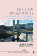 The New Urban Ruins: Vacancy, Urban Politics and International Experiments in the Post-Crisis City