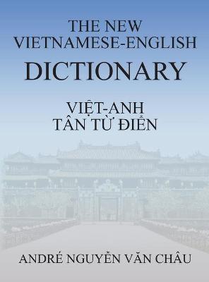 The New Vietnamese-English Dictionary - Van Chau, Andre Nguyen