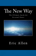 The New Way: The Ultimate Guide for Personal Power