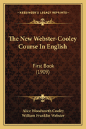 The New Webster-Cooley Course in English: First Book (1909)