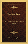 The New West: Or California in 1867-1868 (1869)