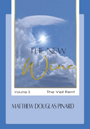 The New Wine: Volume III The Veil Rent