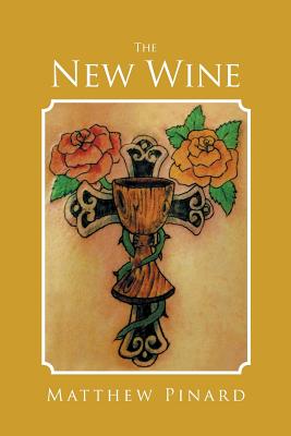 The New Wine - Pinard, Matthew