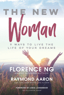 The New Woman: 9 Ways to Live the Life of Your Dreams
