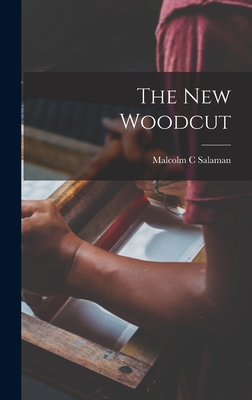 The New Woodcut - Salaman, Malcolm C (Malcolm Charles) (Creator)