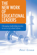 The New Work of Educational Leaders: Changing Leadership Practice in an Era of School Reform