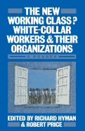 The New Working Class?: White-Collar Workers and their Organizations- A Reader