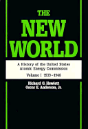 The New World: A History of the United States Atomic Energy Commission, Volume I 19391946, Reissue in paper of 1962 edition