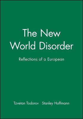 The New World Disorder: Reflections of a European - Todorov, Tzvetan, Professor, and Hoffmann, Stanley (Preface by)