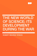 The new world of science; its development during the war