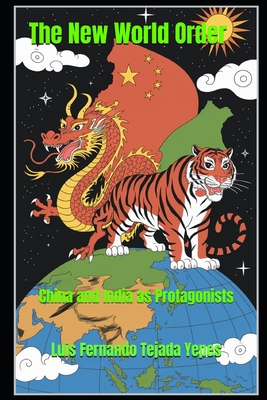 The New World Order: China and India as Protagonists - Tejada Yepes, Luis Fernando