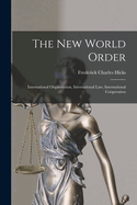The New World Order: International Organization, International Law, International Coperation
