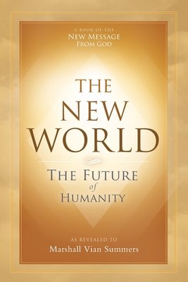 The New World: The Future of Humanity - Summers, Marshall Vian, and Mitchell, Darlene (Editor)