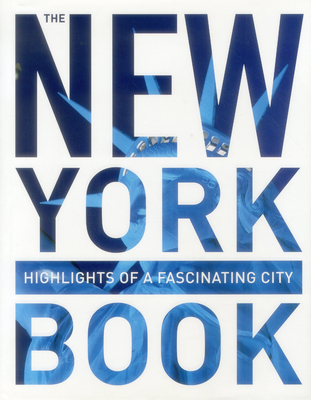 The New York Book: Highlights of a Fascinating City - Monaco Books (Editor)