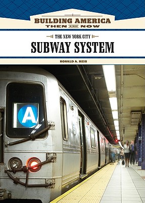 The New York City Subway System - Reis, Ronald A