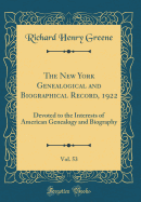 The New York Genealogical and Biographical Record, 1922, Vol. 53: Devoted to the Interests of American Genealogy and Biography (Classic Reprint)