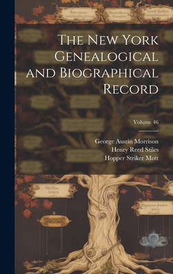 The New York Genealogical and Biographical Record; Volume 46 - Stiles, Henry Reed, and Greene, Richard Henry, and Morrison, George Austin