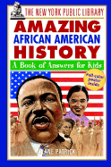 The New York Public Library Amazing African American History: A Book of Answers for Kids