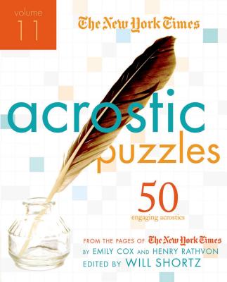 The New York Times Acrostic Puzzles, Volume 11: 50 Engaging Acrostics from the Pages of the New York Times - New York Times, and Cox, Emily, and Shortz, Will (Editor)
