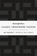 The New York Times Classic Crossword Puzzles (Black and White): 100 Puzzles Edited by Will Shortz