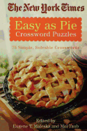 The New York Times Easy as Pie Crossword Puzzles: 75 Simple, Solvable Crosswords