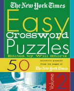 The New York Times Easy Crossword Puzzles, Volume 2: 50 Solvable Puzzles from the Pages of the New York Times