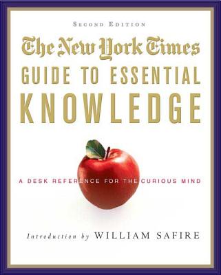 The New York Times Guide to Essential Knowledge: A Desk Reference for the Curious Mind - New York Times