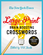The New York Times Large-Print Brain-Boosting Crosswords: 120 Large-Print Puzzles from the Pages of the New York Times