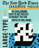 The New York Times Large Type Crossword Puzzle, Volume 1 - Weng, Will (Editor)