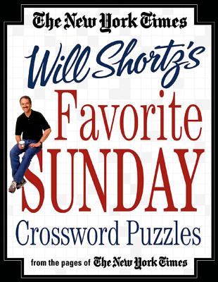 The New York Times Will Shortz's Favorite Sunday Crossword Puzzles - New York Times, and Shortz, Will (Editor)