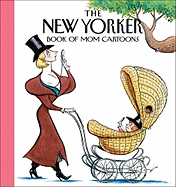 The New Yorker Magazine Book of Mom Cartoons - The New Yorker Magazine, and Yorker Magazine, The New, and Magazine, The W