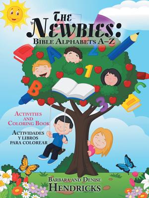 The Newbies: Bible Alphabets A-Z: Activities and Coloring Book - Hendricks, Barbara, and Hendricks, Denise