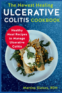 The Newest Healing Ulcerative Colitis Cookbook: Healthy Meal Recipes to Manage Ulcerative Colitis