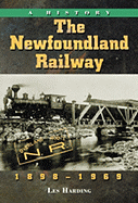 The Newfoundland Railway, 1898-1969: A History