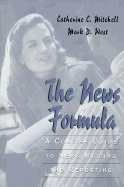 The News Formula: A Concise Guide to News Writing and Reporting