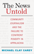 The News Untold: Community Journalism and the Failure to Confront Poverty in Appalachia