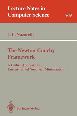 The Newton-Cauchy Framework: A Unified Approach to Unconstrained Nonlinear Minimization - Nazareth, John L