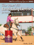 The Next 50 Barrel Racing Exercises for Precision on the Pattern