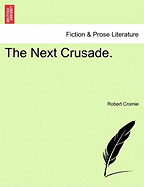 The Next Crusade. - Cromie, Robert