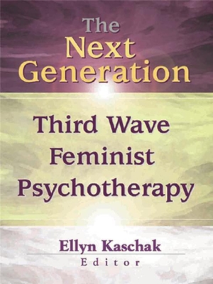 The Next Generation: Third Wave Feminist Psychotherapy - Kaschak, Ellyn