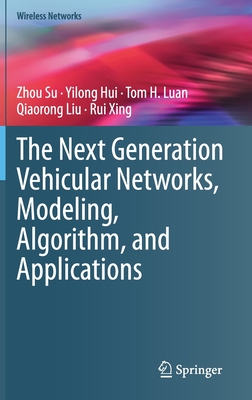 The Next Generation Vehicular Networks, Modeling, Algorithm and Applications - Su, Zhou, and Hui, Yilong, and Luan, Tom H