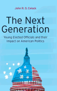 The Next Generation: Young Elected Officials and Their Impact on American Politics