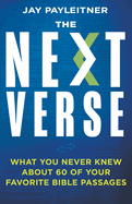 The Next Verse: What You Never Knew about 60 of Your Favorite Bible Passages