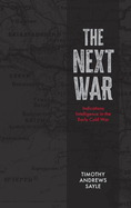 The Next War: Indications Intelligence in the Early Cold War