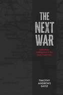 The Next War: Indications Intelligence in the Early Cold War